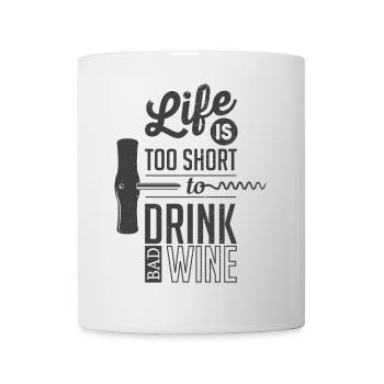 Life Is Too Short Drink Good Wine - Mug - white - Front