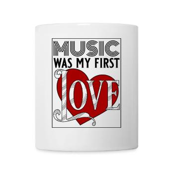 MUSIC was my first LOVE - Tasse - Weiß - Vorne