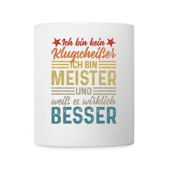 Ich bin kein Klugscheißer lustiger Spruch Meister - Tasse - Weiß - Vorne