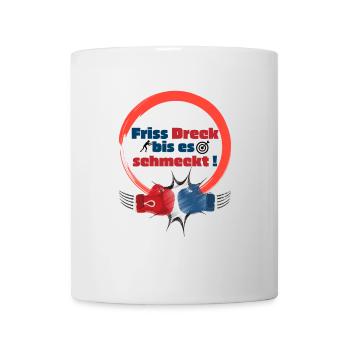 Friss Dreck bis es schmeckt! - Tasse - Weiß - Vorne