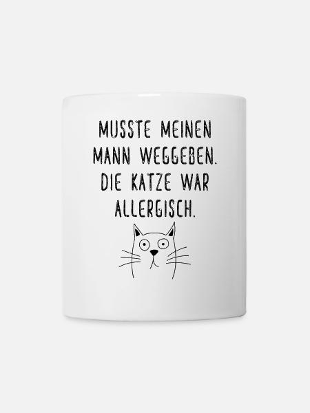 Musste meinen Mann weggeben die Katze allergisch - Tasse - Weiß
