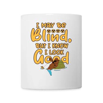 Ich bin vielleicht Blind, aber - Tasse - Weiß - Vorne