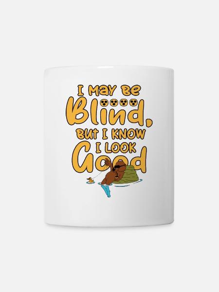 Ich bin vielleicht Blind, aber - Tasse - Weiß