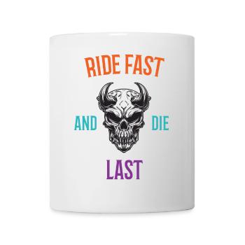 Fahren Sie schnell und sterben Sie zuletzt - Tasse - Weiß - Vorne
