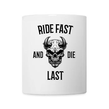 Fahren Sie schnell und sterben Sie zuletzt - Tasse - Weiß - Vorne