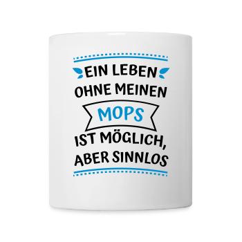 Ein Leben ohne meinen Mops - Tasse - Weiß - Vorne