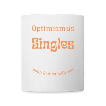 Optimismus für Singles: "mein Bett ist halb voll" - Tasse - Weiß - Vorne