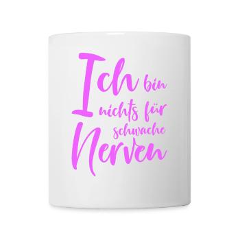 Ich bin nichts für schwache Nerven lustige Sprüche - Tasse - Weiß - Vorne