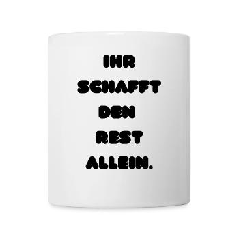 Ihr schafft den Rest allein - Tasse - Weiß - Vorne