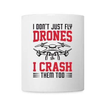 Ich fliege nicht nur Drohnen, ich lasse sie auch abstürzen - Tasse - Weiß - Vorne