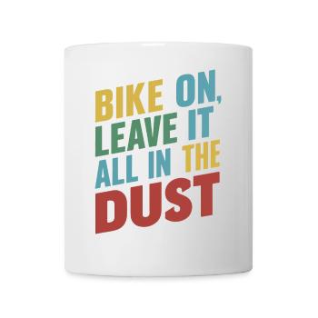 Vélo Sur Leave It All In Dust Graphique - Mug blanc - blanc - Devant
