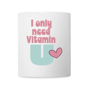 I only need Vitamin U - Tasse - Weiß - Vorne