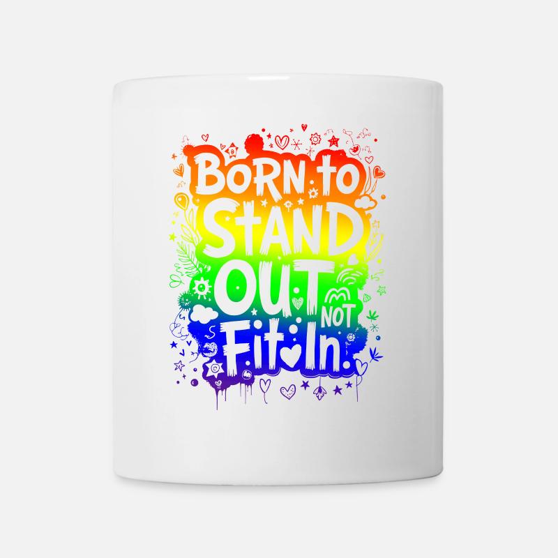 BORN TO STAND OUT, NOT FIT IN - Mug - white