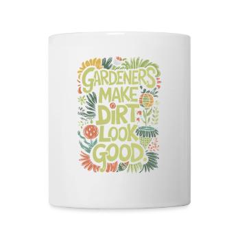 GARDENERS MAKE DIRT LOOK GOOD - Mug - white - Front