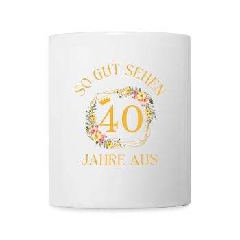 SO GUT SEHEN 40 JAHRE AUS! - Tasse - Weiß - Vorne