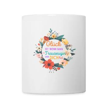GLÜCK IST WENN MAN EINE TRAUZEUGIN WIE DICH HAT! - Tasse - Weiß - Vorne