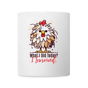 Funny Survival Chicken – Survived Today! - Mug - white - Front