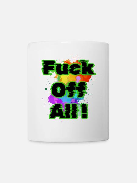 Verpiss dich alle - Tasse - Weiß