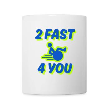 I'm too fast for you, in my wheelchair # - Mug - white - Front