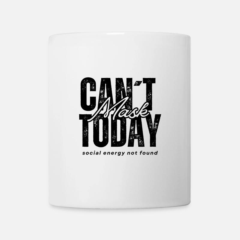 Can’t Mask Today – Social Energy Not Found - Tasse - Weiß