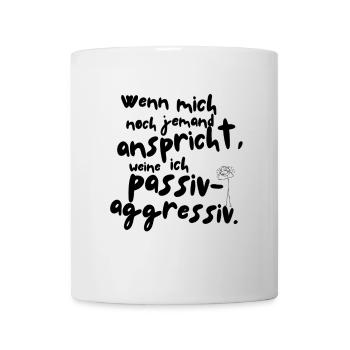 Wenn mich noch jemand anspricht... – Shirt - Tasse - Weiß - Vorne