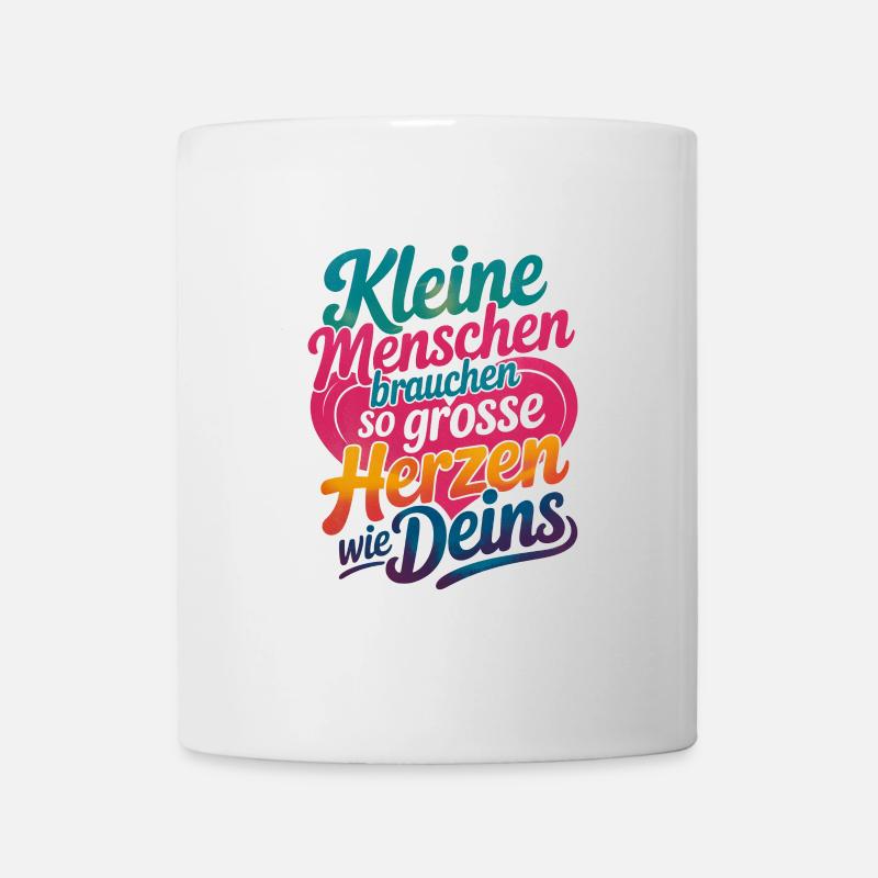 Kleine Menschen brauchen so große Herzen wie deins - Tasse - Weiß