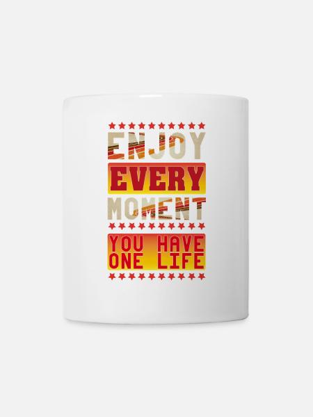 Genießen Sie jeden Moment - Tasse - Weiß