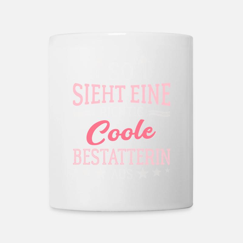 So sieht eine richtig coole Bestatterin aus - Tasse - Weiß