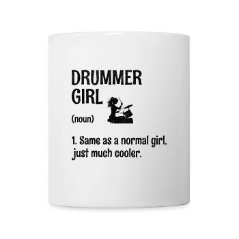 Drummer Girl Wie Ein Normales Mädchen, Nur Viel Coole - Tasse - Weiß - Vorne