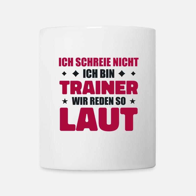 Ich schreie nicht – Ich bin Trainer Lustiges Sport - Tasse - Weiß