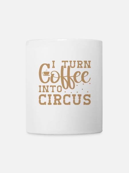 Je transforme le café en cadeaux d’artiste de cirque - Mug blanc - blanc