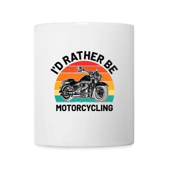 Ich wäre lieber Motorradfahren, Motorradfahrer, Motorradfahrer, Motorradfahren, Motorradfahren, - Tasse - Weiß - Vorne