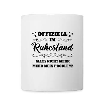 Offiziell Ruhestand alles nicht mehr mein Problem - Tasse - Weiß - Vorne