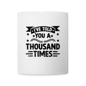 Je vous l’ai dit mille fois Sarcasme Sarcastique - Mug blanc - blanc - Devant