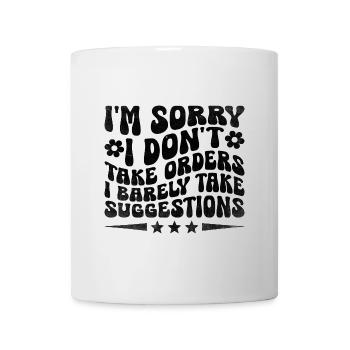 I'm Sorry I Don't Take Orders I Barely Take - Mug - white - Front