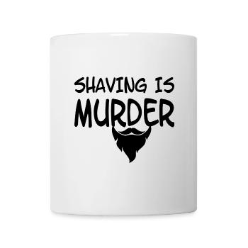 shaving is murder - Mug - white - Front