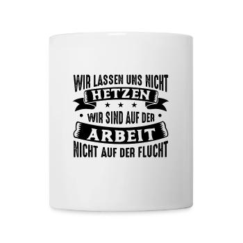 Wir lassen uns nicht hetzen Cess Spruch - Tasse - Weiß - Vorne
