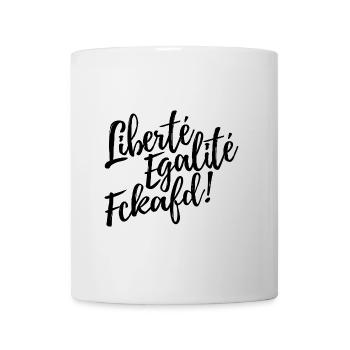 Liberté Egalité Fckafd - Gegen AFD, gegen rechts - Tasse - Weiß - Vorne