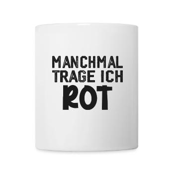 Manchmal trage ich rot Spruch Farbe rot - Tasse - Weiß - Vorne