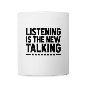 Listening Is The New Talking Sayings For - Mug - white - Front