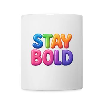 Stay Bold - Tasse - Weiß - Vorne