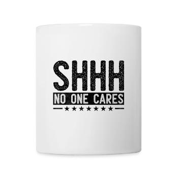 Pssst, es interessiert niemanden, Sarkasmus, Sarkastisch - Tasse - Weiß - Vorne