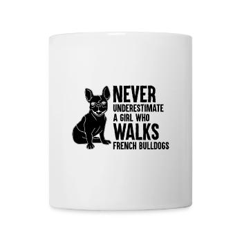 Ne sous-estimez jamais une fille qui promène le bulldo français - Mug blanc - blanc - Devant