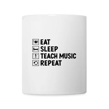Eat Sleep Teach Music Repeat Teacher Musician Teac - Mug - white - Front