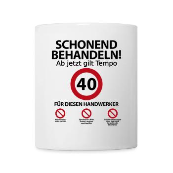 40. Handwerker Geburtstag mit Spruch - Tasse - Weiß - Vorne