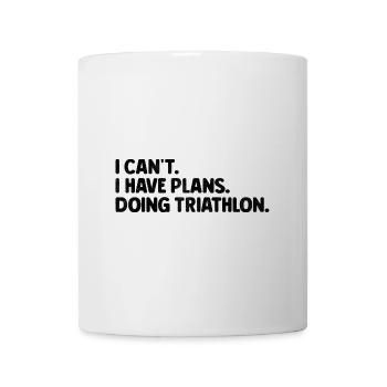 I Can't I Have Plans Doing Triathlon Triathlete - Mug - white - Front