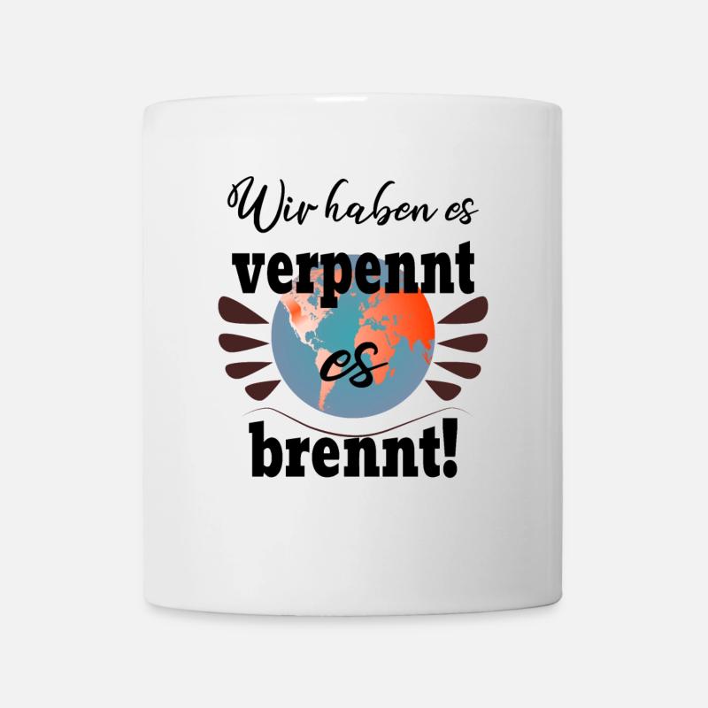 Die Erde Brennt, Wir Haben Es Verpasst! - Tasse - Weiß