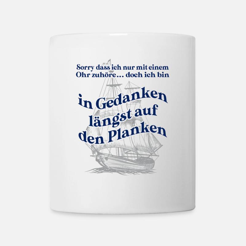 In Gedanken längst auf den Planken Segelschiff - Tasse - Weiß