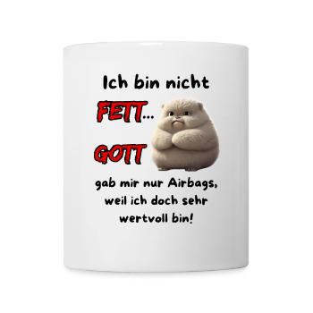 Ich bin nicht Fett... Gott gab mir nur Airbags - Tasse - Weiß - Vorne