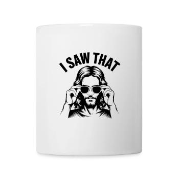 I saw that! Jesus Christ Saying - Mug - white - Front